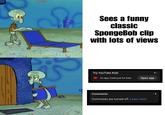 દ வி Sees a funny classic SpongeBob clip with lots of views Try YouTube Kids An app made just for kids Open app 1 Comments Comments are turned off. Learn more