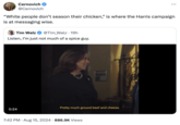 Cernovich @Cernovich "White people don't season their chicken," is where the Harris campaign is at messaging wise. Tim Walz @Tim Walz 19h Listen, I'm just not much of a spice guy. 0:24 Pretty much ground beef and cheese. 7:42 PM • Aug 15, 2024 886.9K Views