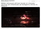 Billie Eilish Updates @eilishupdates Follow Billie showed off her body in visuals during an interlude at tonight's show in Miami 7:26 PM - 9 Mar 2020