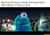 Me and the boys outside the local Arby's after taking 14 tabs of acid @World war meme_ii ifunny.co