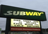 SUBWAY OUR SUBS ARE 12 INCHES EVEN WHEN ITS COLD OUTSIDE Electronic Business Products WOLLEN