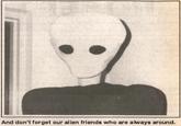 Alien friends are always around  And don't forget our alien friends who are always around.