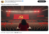 The Investigative Examiners @TruthorConseq12 Are you ready for the DNC? Subscribe www R 2:17 AM • Aug 17, 2024 891.9K Views CHICAGO