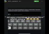 817._xavier2 9m you so nonchalant now nobody never hears from you no more + iMessage "jd you coming to practice" ahhh story The OG WERTYU ASDFG GH Z X H