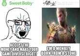 Sweet Baby™ BLACK MYTH WUKONG ACCEPT THE MONEY AND MAKE YOUR GAME DIVERSE BIGOT! I'M A MONKEY BORN FROM A STONE