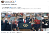 Hunter✓ @StatisticUrban I think he legit has PTSD AF. AF Post @AFpost Aug 16 Trump will speak behind bullet-proof glass at future outdoor rallies. Follow: @AFpost 11:44 PM • Aug 16, 2024 5.3M Views UNI 63149 ...