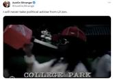 Justin Strange @Justin LStrange I will never take political advise from Lil Jon. COLLEGE PARK ...