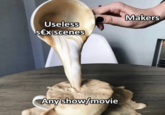 Useless s€x scenes Any show/movie Makers
