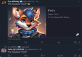Fur Affinity @furaffinity. 3s The fox goes "moo!" Felix (FELIX) - Pump From pump.fun t Fur Affinity Felix 27 reposted ❘ $FELIX @realfelixfox - 1h The fox goes "moo!" 221 3 3 1 l 25 = Felix ticker: FELIX A Furry Mascot for Solana