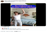 Steve Jobs Invented the Apple iPhone @NBABabySecret My weekend as a 28-year-old in Chicago PHANESMAGRE 2:12 From judd crud Minga @KillaMinga. Aug 11 what's the funniest tiktok video you've ever seen? • 2:20 PM Aug 14, 2024 10.6M Views