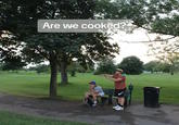 Are we cooked?
