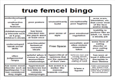 true femcel bingo underdeveloped unattractive facial features poor posture unusual/manly build exceptionally poor hygiene childish/annoyin g interests such as k-pop, children's shows underveloped /weak social skills often judgemental /angry has some mood disorder such as bpd/bipolar 1 or has considered they might poor sense of poor emotional style regulation has been checked into the psych ward at least once unachievable/ fantasical romantic ideals Free Space spiteful when it comes to other women/their relationships hypersexual tendencies but has little to no romantic history/virgin unrealistic and often violent misandrist takes hypercritical of believes men and opinions that are the opposite of their own has acted in a stalker like manner towards crushes society should accept them as is despite offering nothing of value is/was a fujoshi acne scars, blemishes, etc. that cover most of the face and/or body inability to perform like an adult, i.e. have a steady job some form of eating disorder or poor eating habits has seen at least 2 different therapists in their lifetime hates p---/people who watch it but regularly consumes some form of it/has deviant fetishes