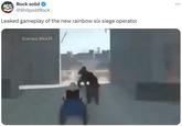 Rock solid @ShitpostRock Leaked gameplay of the new rainbow six siege operator Games WebM ...