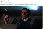 the weedmin @OceanManEX me watching the spicy chicken sandwich movie on chick-fil-a+