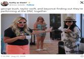 Guilty as Slade? @Jesse_bslade. Follow X george bush, taylor swift, and beyoncé finding out they're performing at the DNC together USE ANKI 7:16 PM - Aug 22, 2024 ⑨