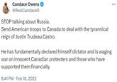 Candace Owens @RealCandaceO STOP talking about Russia. Send American troops to Canada to deal with the tyrannical reign of Justin Trudeau Castro. He has fundamentally declared himself dictator and is waging war on innocent Canadian protesters and those who have supported them financially. 8:41 PM Feb 18, 2022