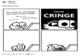 Mhuyo @Mhuyo nothing to LOSE this comic im drawing is not that funny..I think.. idk maybe I shouldn't post it.... ugh dunno YOU'RE CRINGE 2:00 PM - Aug 15, 2024 1.4M Views