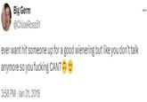 Big Germ @ChloeRoss51 ever want hit someone up for a good wienering but like you don't talk anymore so you f------ CANTO 3:58 PM Jan 31, 2019