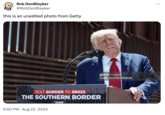 Rob DenBleyker @RobDenBleyker this is an unedited photo from Getty 2167160775 TEXT BORDER TO 88022 THE SOUTHERN BORDER 9:50 PM - Aug 22, 2024 TRUMP gettyimages Credit: OLIVIER TOURON