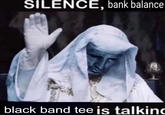 SILENCE, bank balance black band tee is talkin
