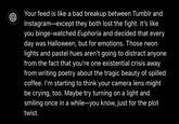 Your feed is like a bad breakup between Tumblr and Instagram-except they both lost the fight. It's like you binge-watched Euphoria and decided that every day was Halloween, but for emotions. Those neon lights and pastel hues aren't going to distract anyone from the fact that you're one existential crisis away from writing poetry about the tragic beauty of spilled coffee. I'm starting to think your camera lens might be crying, too. Maybe try turning on a light and smiling once in a while-you know, just for the plot twist.