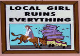 LOCAL GIRL RUINS EVERYTHING