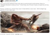 -/Kapt'n Krunch/- @KaptainKrunch97 You seriously believe that the US is switching to 6.8 battle rifles to "defeat Russian body armor" that they don't even have a majority of the time? Fools, buffoons, what they saw in Kandahar was real. We're fighting giants in the next war. 6:28 PM - Aug 25, 2024 137.2K Views