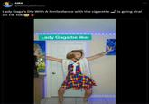 Jake @tweetjakefields Lady Gaga's Die With A Smile dance with the c-------- __? is going viral on Tik Tok C ل Tik Tok @ms.tilly Lady Gaga be like: