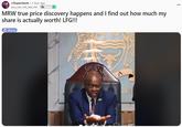 r/Superstonk • 3 days ago you_can_not_see_me Voted MRW true price discovery happens and I find out how much my share is actually worth! LFG!!! Meme