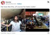 Narwitz @SophiaNarwitz. Follow He lives like this, of course he hates water: 2:04 PM - Aug 27, 2024 X