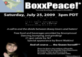 BoxxPeace!* *formerly BoxxSiege, the sequel to BoxxMeet Saturday, July 25, 2009 3pm PDT A call to end the divide between Boxxy lovers and haters! Free food and beverages provided by Anonymous! Dancing, bumping, and grinding! 21-gun salute by /k/! Special appearance by Brent Watkins! And of course... the Queen herself!** Please be kind to the residents of Roseville. Be respectful to the Roseville Police Department. Don't litter. Clean up after your dog. No public fapping (use a portable toilet). **We're working on it.