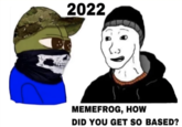 2022 MEMEFROG, HOW DID YOU GET SO BASED?
