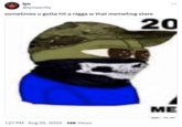 lyn @lynsanity sometimes u gotta hit a n---- w that memefrog stare • 1:27 PM - Aug 25, 2024 14K Views 20 ME