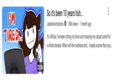 I'M TIRED... 22:26 So it's been 10 years huh... JaidenAnimations 10M views • 1 month ago It's official, I've been rotting my brain and maxxing my carpal tunnel for a whole decade. When will the madness end... maybe sooner than you...