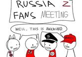 ANTE RUSSIA Z FANS MEETING WELL. THIS IS AWKWARD. MURICA க