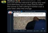 • • Viathan @VermilViathan 20h you can tell the rebrand is going very well and definitely not an utter failure when the owner is still calling it Twitter over a year later after the change Elon Musk X@elonmusk - 8h POV: VPN companies after Brazil banned twitter made with mematic 8.1K t7 29K 496K 36M FMC