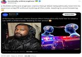 terminally online ɛngineer @tekbog a FAANG software engineer claims Kanye West telepathically told him to approve a big PR without looking at the code, leading to prod breaking Kurrco @Kurrco Subscribe A Kentucky woman claims Kanye West telepathically told her to steal a car with a child inside, leading to her arrest 12:37 AM - Aug 31, 2024 - 30.5M Views 10:51 AM - Sep 2, 2024 63.6K Views