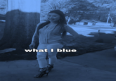 what I blue