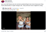 : beer person @CantEverDie you can tell these are cis women pretending to be trans because they have absolutely no tgirl swag at all. they almost have negative swag Silly Lily @sillylilyts • Aug 30 Just two boys being silly 0:00 12:32 PM Sep 1, 2024