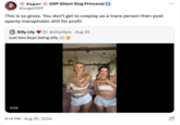 Sugar @sugarGSP GSP (Giant Slug Princess) This is so gross. You don't get to cosplay as a trans person then post openly transphobic s--- for profit. Silly Lily @sillylilyts Aug 30 Just two boys being silly = 0:02 6:14 PM. Aug 30, 2024 On