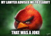 MY LAWYER ADVISED ME TO CLARIFY THAT WAS A JOKE SAMSPIRMS