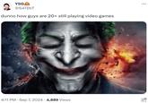 YSG @S47INT dunno how guys are 20+ still playing video games • 4:11 PM Sep 7, 2024 - 4,889 Views ...