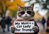 My Mom is a Cat Lady for Trump