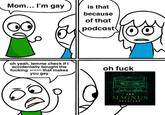 Mom... I'm gay is that because of that podcast oh yeah, lemme check if I accidentally bought the f------ podcast that makes you gay oh f--- О THE MAGNUS ARCHIVES