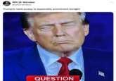 Will Menaker @willmenaker Trump's neck p---- is especially prominent tonight QUESTION