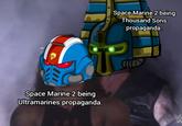 Space Marine 2 being Ultramarines propaganda. Space Marine 2 being Thousand Sons propaganda.