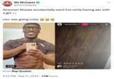 MM My Mixtapez @mymixtapez ✔ Shannon Sharpe accidentally went live while having sex with a girl Unc was going crazy 1:04 From Rap Quotes 2:25 PM Sep 11, 2024 7.7M Views shannonshai V LIVE 6,404 ☑ Isaian keishk2 julio_bitch313 @melm_an3