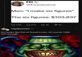 FD X @Firedesirre Men: "I make six figures" The six figures: $103,837 2.9K Q874 2 40 63 regalpeasant 4h Girl looks like Pot of Greed Lmao. Of course 100k isn't enough.