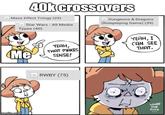 40k crossovers Mass Effect Trilogy (29) Dungeons & Dragons (Roleplaying Game) (39) Star Wars - All Media Types (40) Me imgflip.com YEAH, THAT MAKES SENSE! YEAH, I CAN SEE THAT. RWBY (75) WHAT THE F---