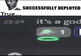 True... SUCCESSFULLY DEPLOYED 23:24 it's a god 1